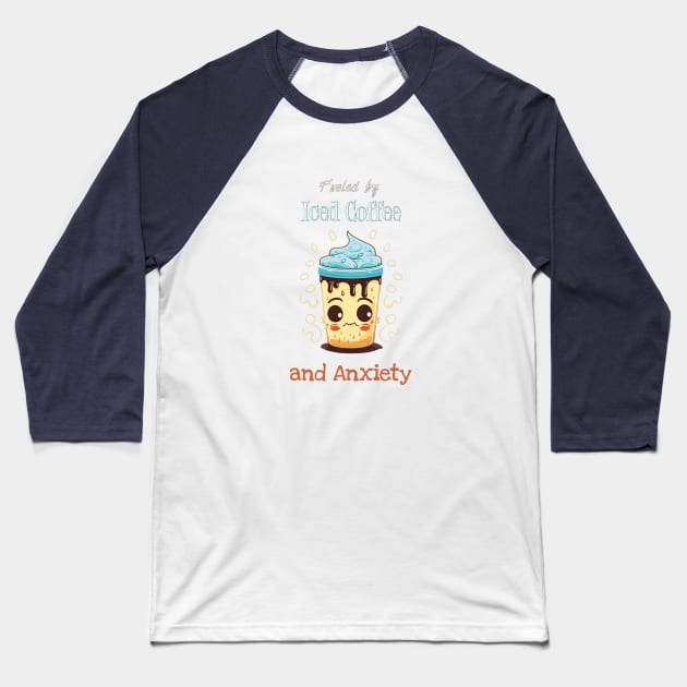 Fueled by Iced Coffee & Anxiety Baseball T-Shirt by Tannaidhe's Designs